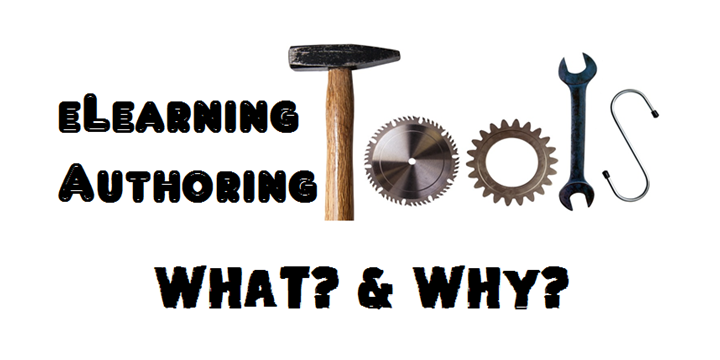 eLearning Authoring Tools – What & Why?
